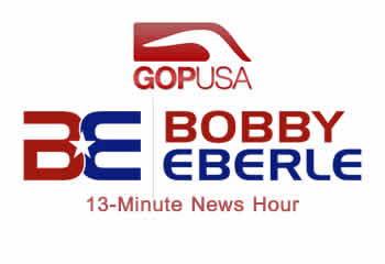 GOPUSA | 13-Minute News Hour | Bobby Eberle